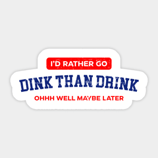 Dink than Drink Sticker